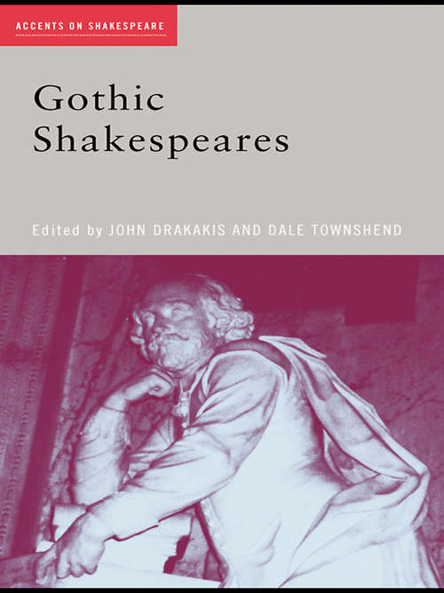 Gothic Shakespeares (Accents on Shakespeare #10)