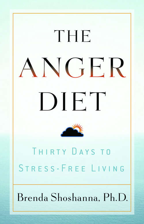 Book cover of The Anger Diet: Thirty Days to Stress-Free Living