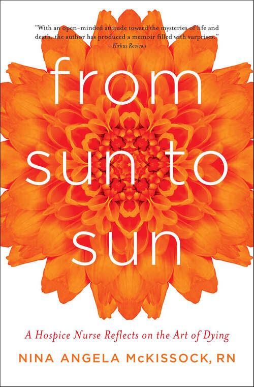 Book cover of From Sun to Sun: A Hospice Nurse Reflects on the Art of Dying