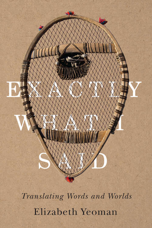 Book cover of Exactly What I Said: Translating Words and Worlds