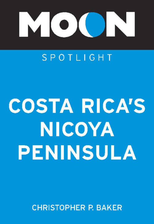 Book cover of Moon Spotlight Costa Rica's Nicoya Peninsula: 2011