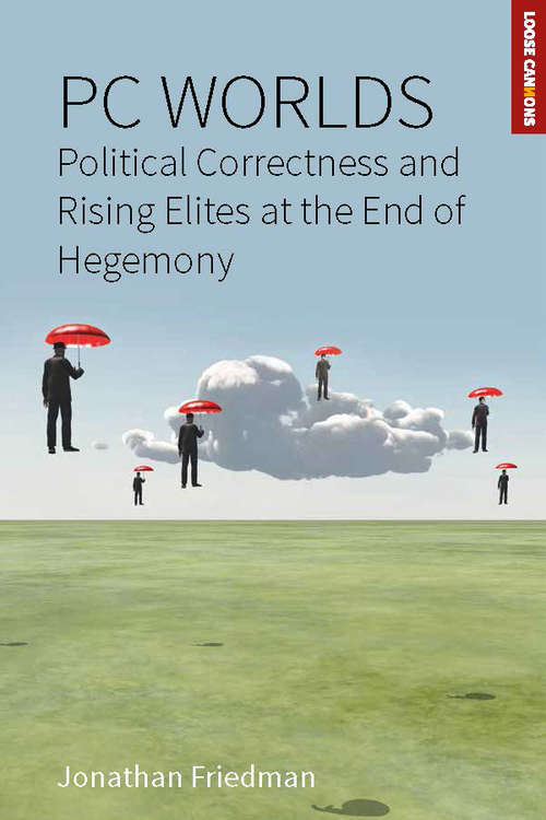 Book cover of PC Worlds: Political Correctness and Rising Elites at the End of Hegemony (Loose Can(n)ons #2)