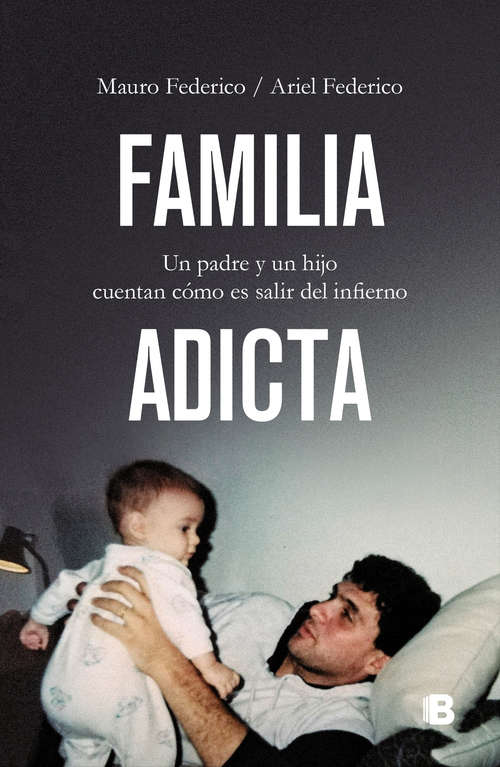 Book cover of Familia adicta: Un padre y un hijo cuentan cómo es salir del infierno
