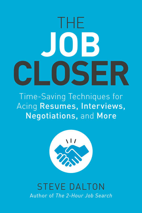 Book cover of The Job Closer: Time-Saving Techniques for Acing Resumes, Interviews, Negotiations, and More