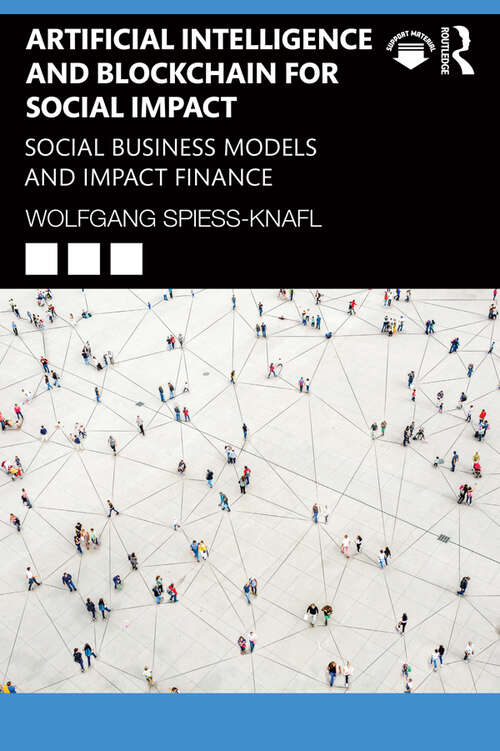 Book cover of Artificial Intelligence and Blockchain for Social Impact: Social Business Models and Impact Finance