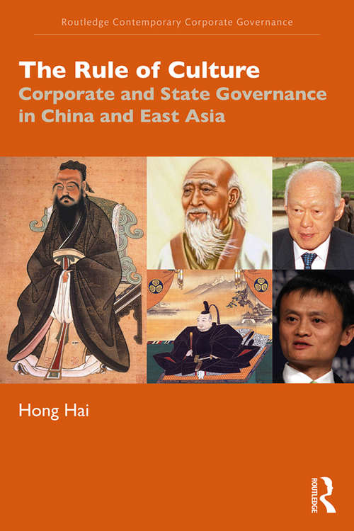 The Rule of Culture: Corporate and State Governance in China and East Asia (Routledge Contemporary Corporate Governance)