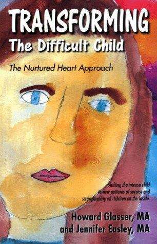 Book cover of Transforming The Difficult Child: The Nurtured Heart Approach