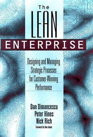 The Lean Enterprise: Designing and Managing Strategic Processes for Customer-Winning Performance