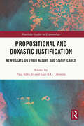 Propositional and Doxastic Justification: New Essays on Their Nature and Significance (Routledge Studies in Epistemology)