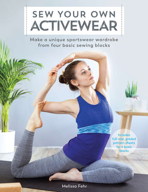 Book cover of Sew Your Own Activewear: Make a Unique Sportswear Wardrobe from Four Basic Sewing Blocks