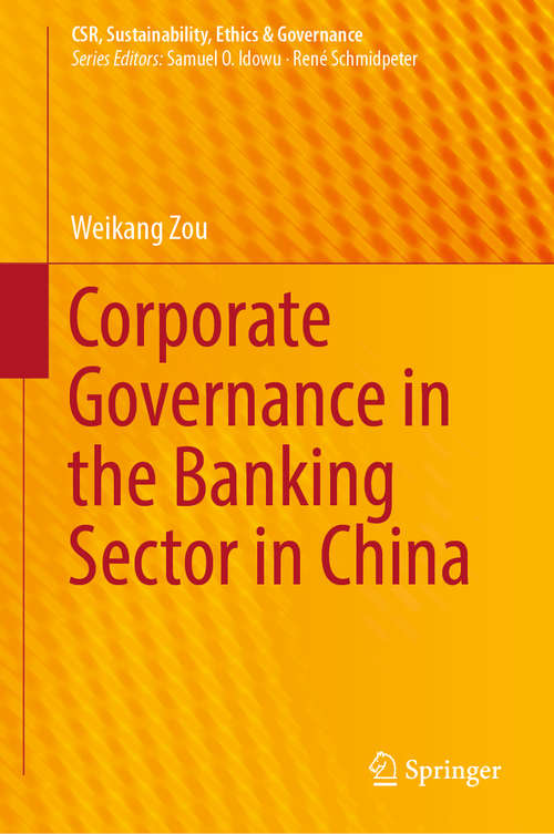 Book cover of Corporate Governance in the Banking Sector in China (1st ed. 2019) (CSR, Sustainability, Ethics & Governance)