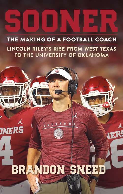 Book cover of Sooner: The Making of a Football Coach - Lincoln Riley's Rise from West Texas to the University of Oklahoma