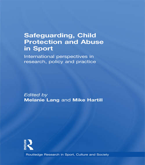 Book cover of Safeguarding, Child Protection and Abuse in Sport: International Perspectives in Research, Policy and Practice (Routledge Research in Sport, Culture and Society)