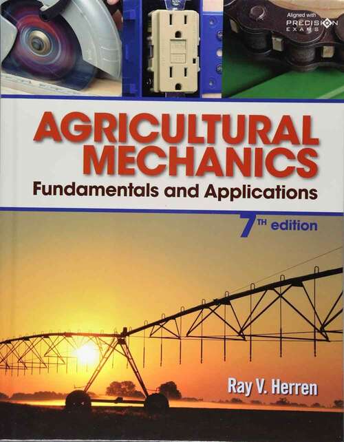 Book cover of Agricultural Mechanics: Fundamentals and Applications, Updated: Precision Exams Edition (Seventh Edition)
