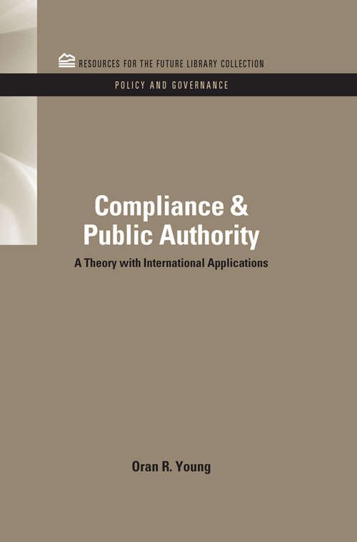 Compliance & Public Authority: A Theory with International Applications (RFF Policy and Governance Set)