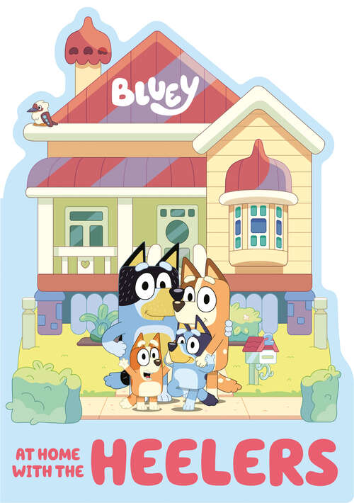 Book cover of Bluey: At Home with the Heelers (Bluey)