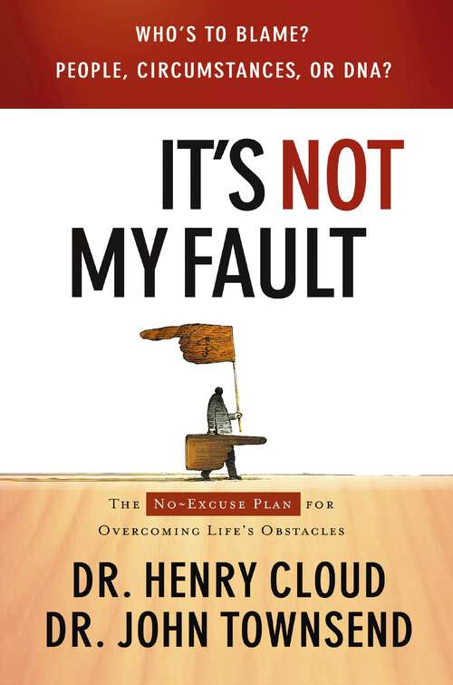 Book cover of It's Not My Fault: The No-Excuse Plan for Overcoming Life's Obstacles