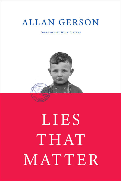 Book cover of Lies That Matter: A federal prosecutor and child of Holocaust survivors, tasked with stripping US citizenship from aged Nazi collaborators, finds himself caught in the middle