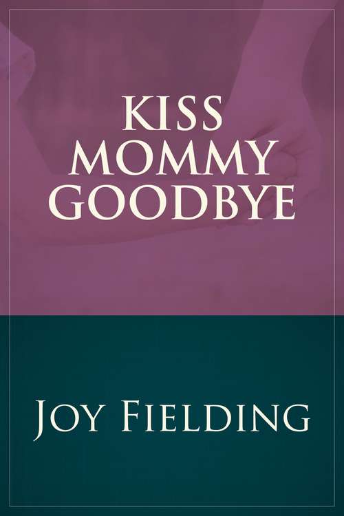 Book cover of Kiss Mommy Goodbye