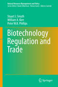 Biotechnology Regulation and Trade (Natural Resource Management and Policy #51)