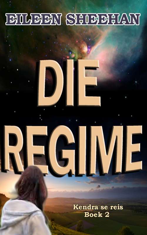 Book cover of Die Regime: Boek Twee van Kendra se Reis (Kendra se Reis #2)