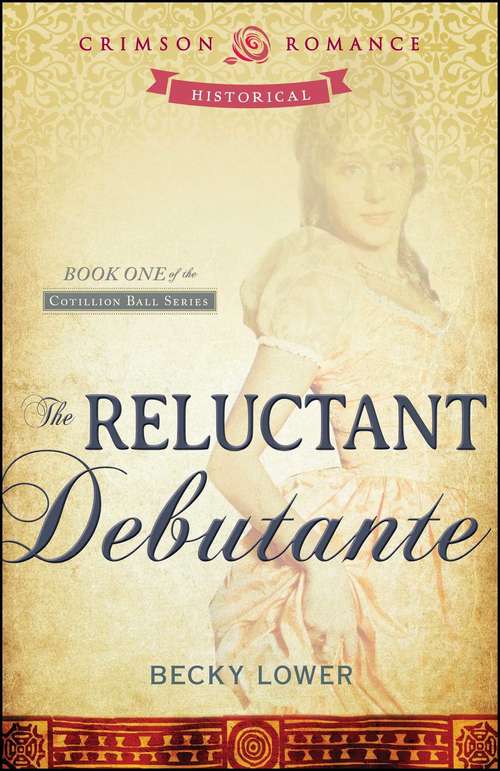 The Reluctant Debutante: Book 1 of the Cotillion Ball Series