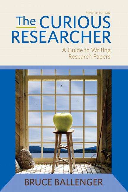 The Curious Researcher: A Guide To Writing Research Papers