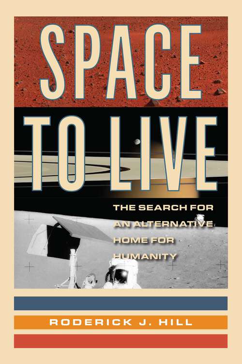 Book cover of Space to Live: The Search for an Alternative Home for Humanity