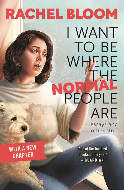 Book cover of I Want to Be Where the Normal People Are: The perfect summer gift for Crazy Ex-Girlfriend fans