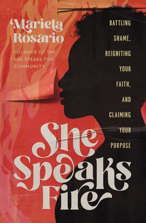 Book cover of She Speaks Fire: Battling Shame, Reigniting Your Faith, and Claiming Your Purpose