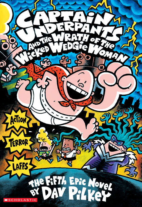 Captain Underpants and the Wrath of the Wicked Wedgie Women (Captain Underpants #5)