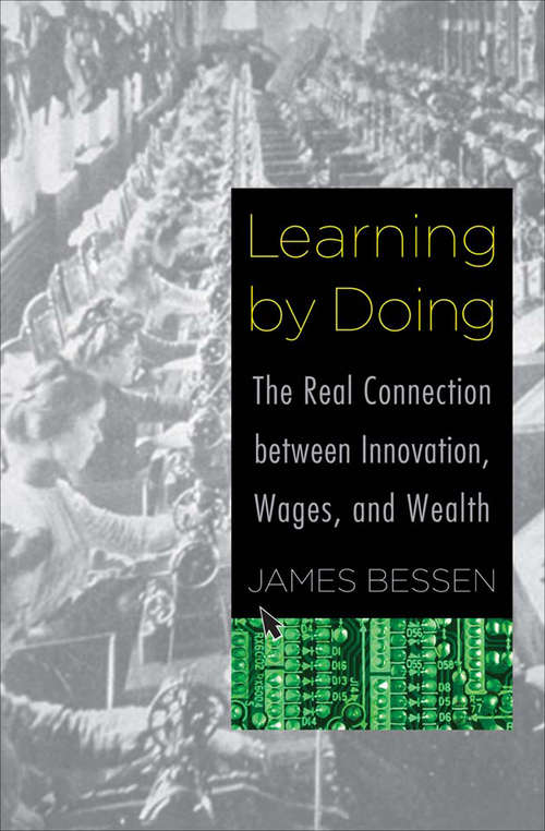 Book cover of Learning by Doing: The Real Connection between Innovation, Wages, and Wealth