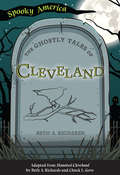 The Ghostly Tales of Cleveland (Spooky America)