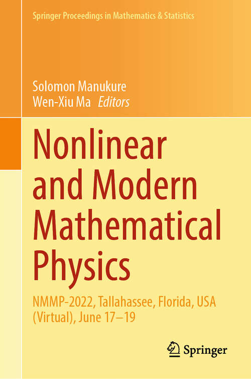 Book cover of Nonlinear and Modern Mathematical Physics: NMMP-2022, Tallahassee, Florida, USA (Virtual), June 17–19 (2024) (Springer Proceedings in Mathematics & Statistics #459)