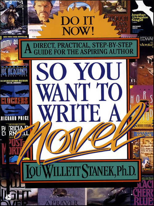 Book cover of So You Want to Write a Novel: A Direct, Practical, Step-by-Step Guide for the Aspiring Author