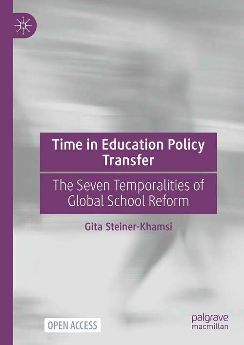 Book cover of Time in Education Policy Transfer: The Seven Temporalities of Global School Reform