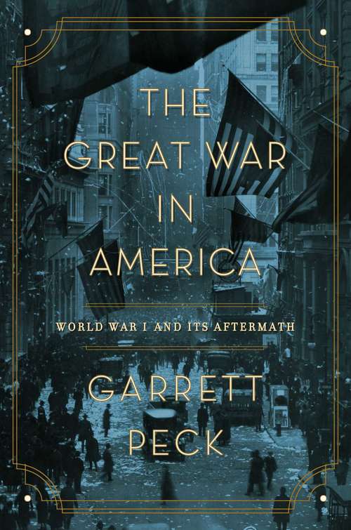 The Great War in America: World War I And Its Aftermath
