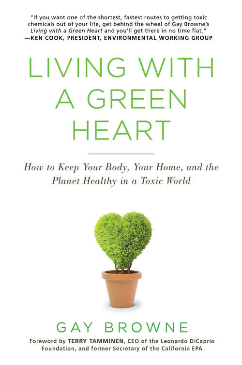 Book cover of Living with a Green Heart: How to Keep Your Body, Your Home, and the Planet Healthy in a Toxic World