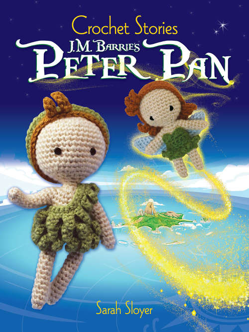 Book cover of Crochet Stories: J. M. Barrie's Peter Pan (Dover Crafts: Crochet)
