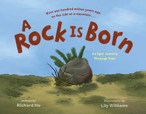 Book cover of A Rock Is Born: An Epic Journey Through Time
