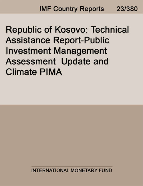 Book cover of Republic of Kosovo: Technical Assistance Report-public Investment Management Assessment Update And Climate Pima (Imf Staff Country Reports)