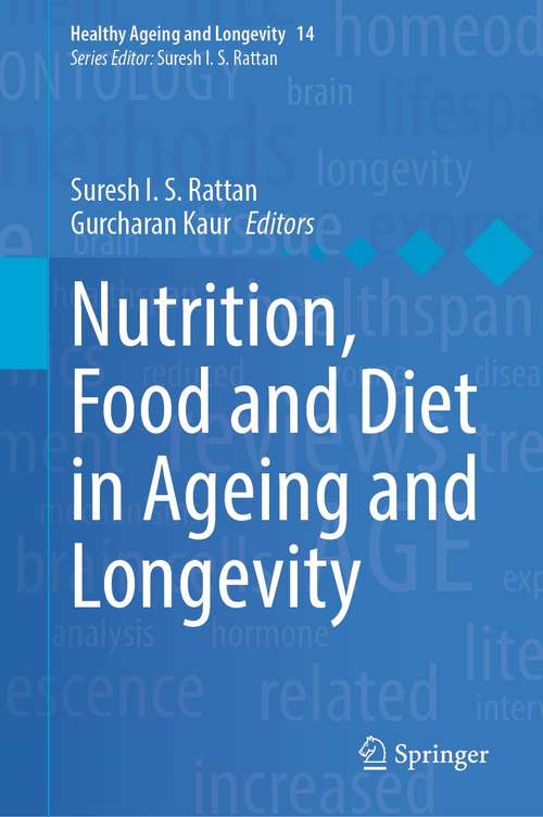 Nutrition, Food and Diet in Ageing and Longevity (Healthy Ageing and Longevity #14)