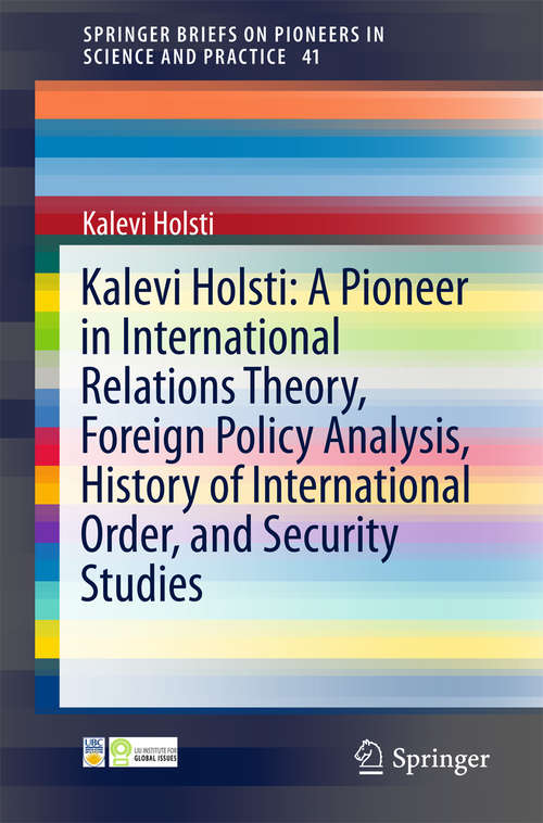 Book cover of Kalevi Holsti: A Pioneer in International Relations Theory, Foreign Policy Analysis, History of International Order, and Security Studies