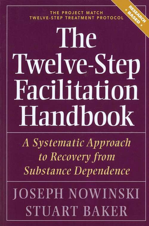 The Twelve Step Facilitation Handbook: A Systematic Approach to Recovery from Substance Dependence