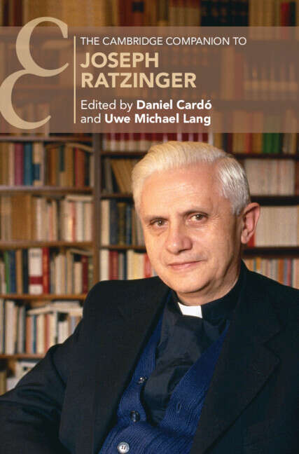 Book cover of Cambridge Companions to Religion: The Cambridge Companion to Joseph Ratzinger (Cambridge Companions To Religion Ser.)