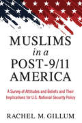 Muslims in a Post-9/11 America: A Survey of Attitudes and Beliefs and Their Implications for U.S. National Security Policy
