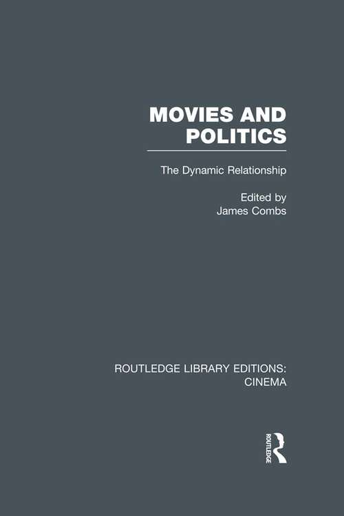 Book cover of Movies and Politics: The Dynamic Relationship (Routledge Library Editions: Cinema)