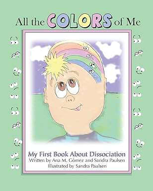 Book cover of All the colors of me - my first book about disassociation