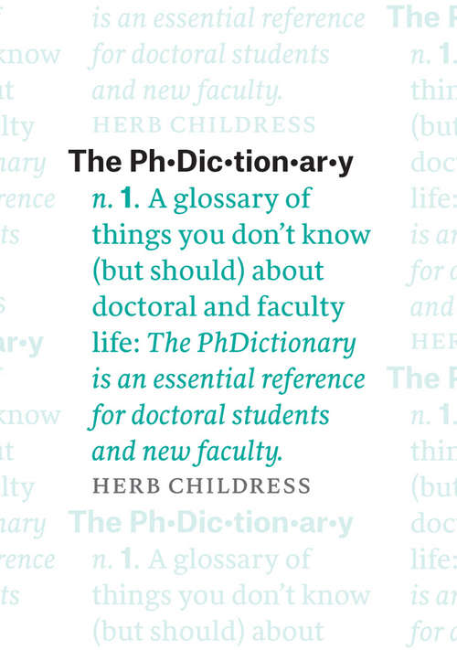 Book cover of The PhDictionary: A Glossary of Things You Don't Know (but Should) about Doctoral and Faculty Life