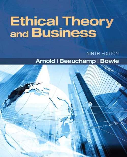 Ethical Theory and Business (9th Edition)